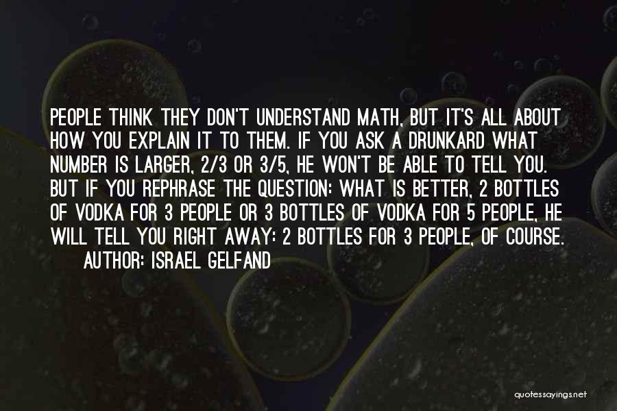 Bottles Quotes By Israel Gelfand