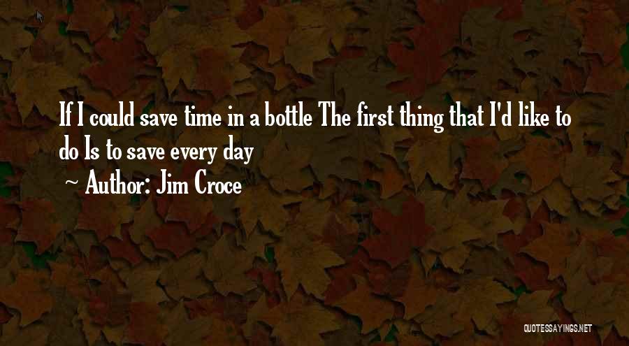 Bottles Quotes By Jim Croce