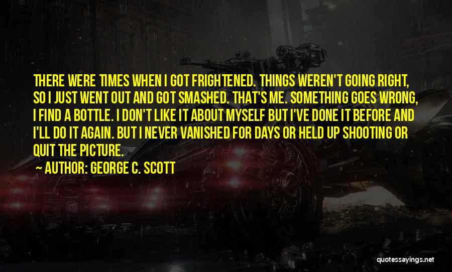 Bottles Up Quotes By George C. Scott