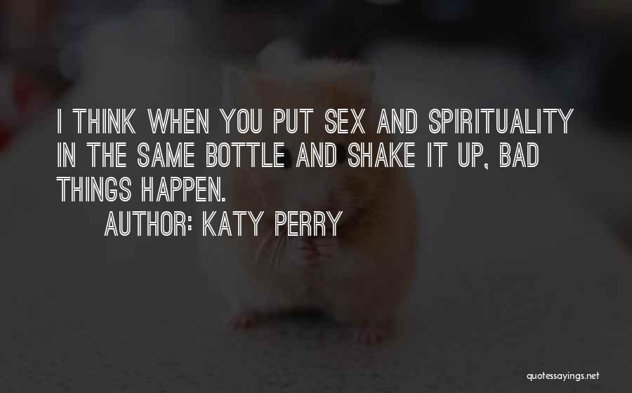 Bottles Up Quotes By Katy Perry