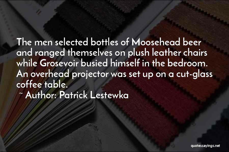 Bottles Up Quotes By Patrick Lestewka