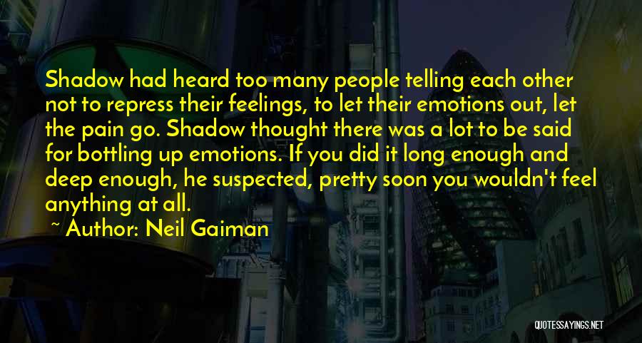 Bottling Up Feelings Quotes By Neil Gaiman