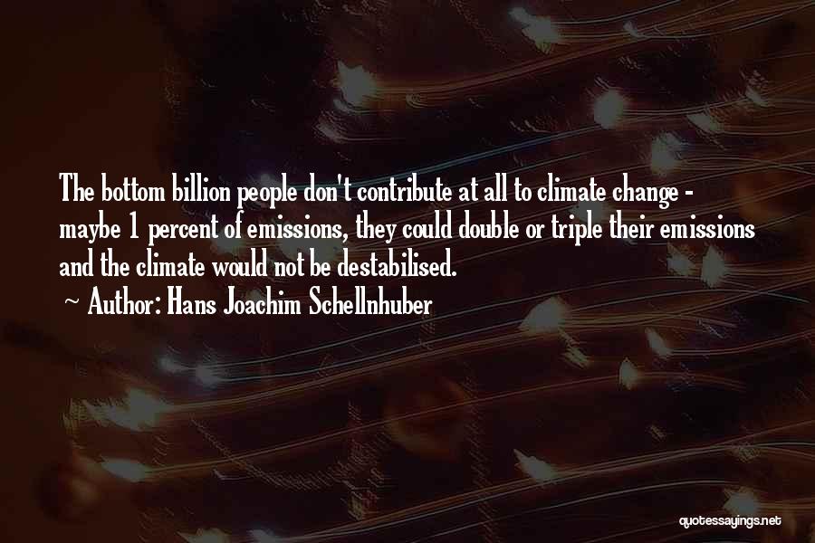 Bottom Billion Quotes By Hans Joachim Schellnhuber