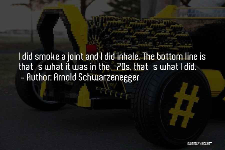 Bottom Line Quotes By Arnold Schwarzenegger