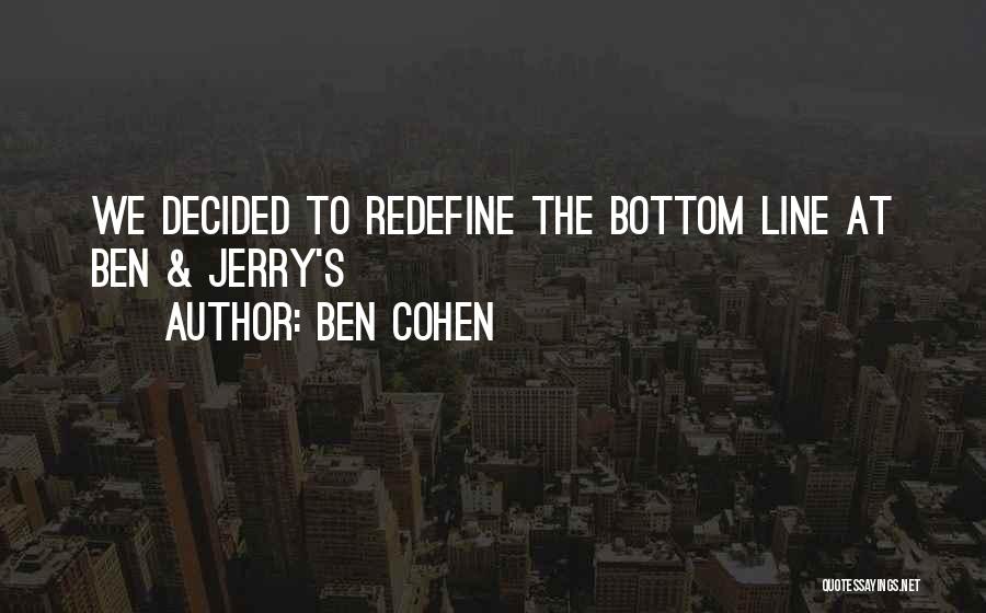 Bottom Line Quotes By Ben Cohen