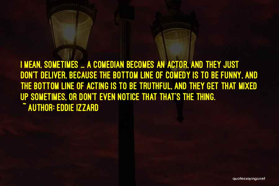 Bottom Line Quotes By Eddie Izzard