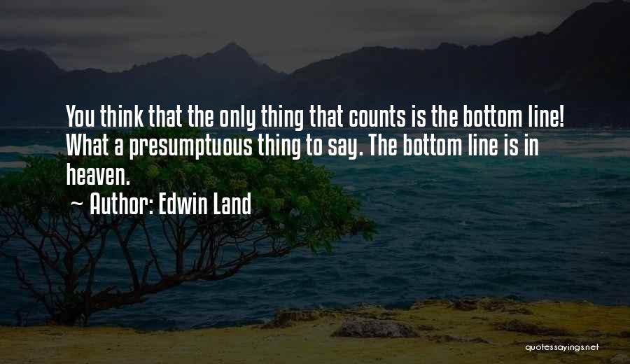 Bottom Line Quotes By Edwin Land