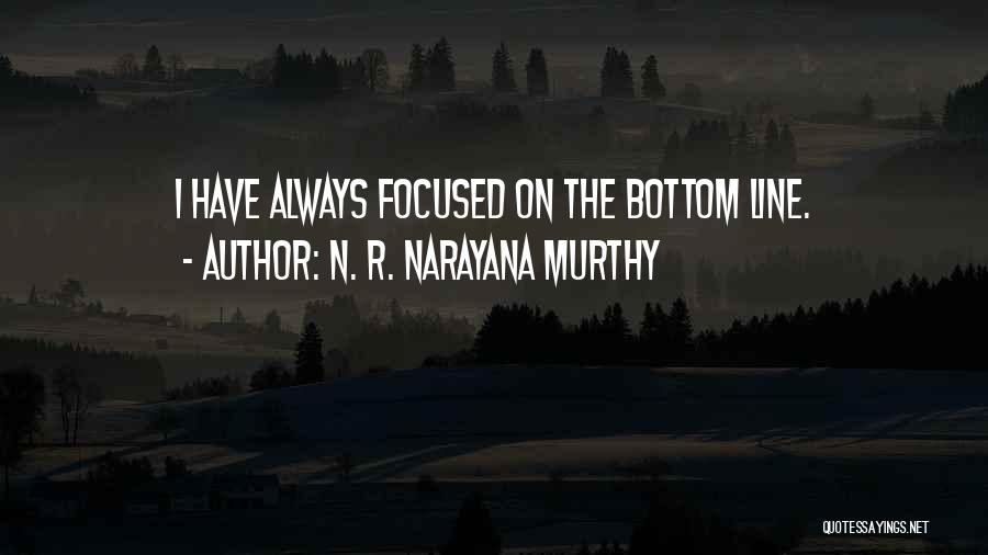 Bottom Line Quotes By N. R. Narayana Murthy