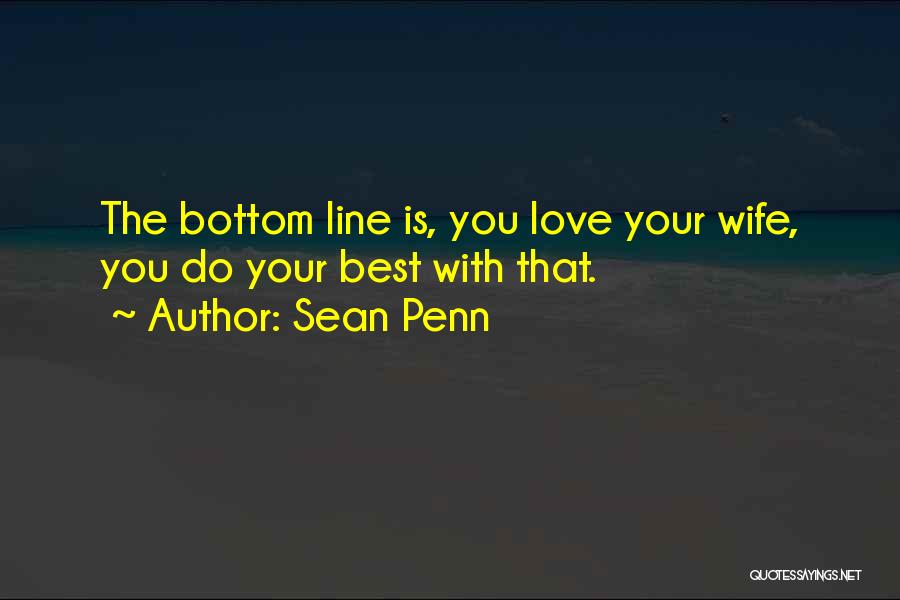 Bottom Line Quotes By Sean Penn