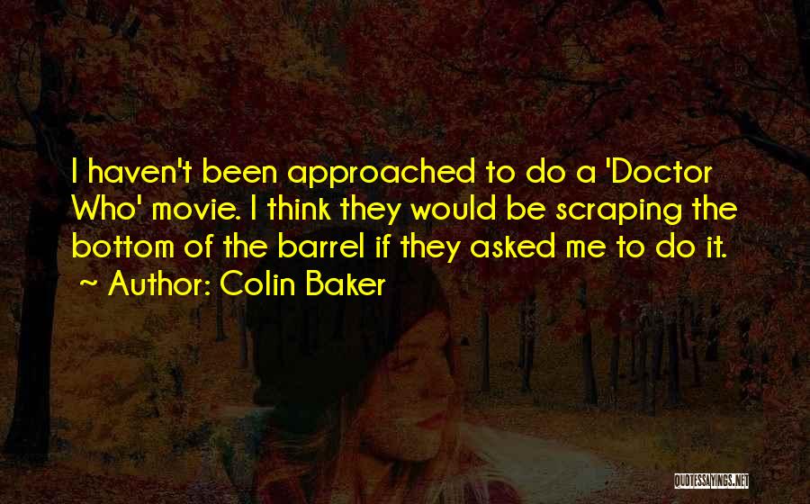Bottom Of The Barrel Quotes By Colin Baker