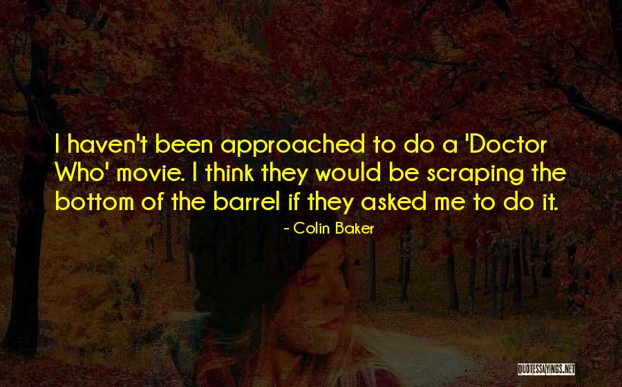 Bottom Of The Barrel Quotes By Colin Baker