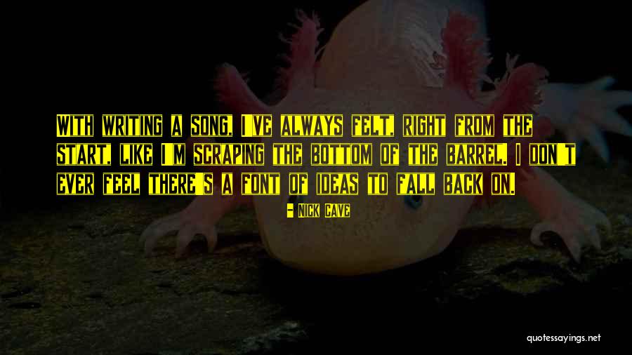 Bottom Of The Barrel Quotes By Nick Cave Bottom Of The Barrel Quotes By Nick Cave