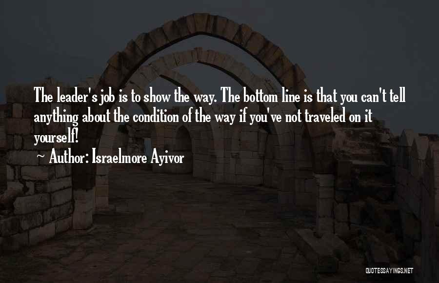 Bottom Up Leadership Quotes By Israelmore Ayivor