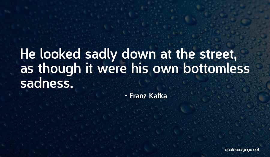 Bottomless Quotes By Franz Kafka