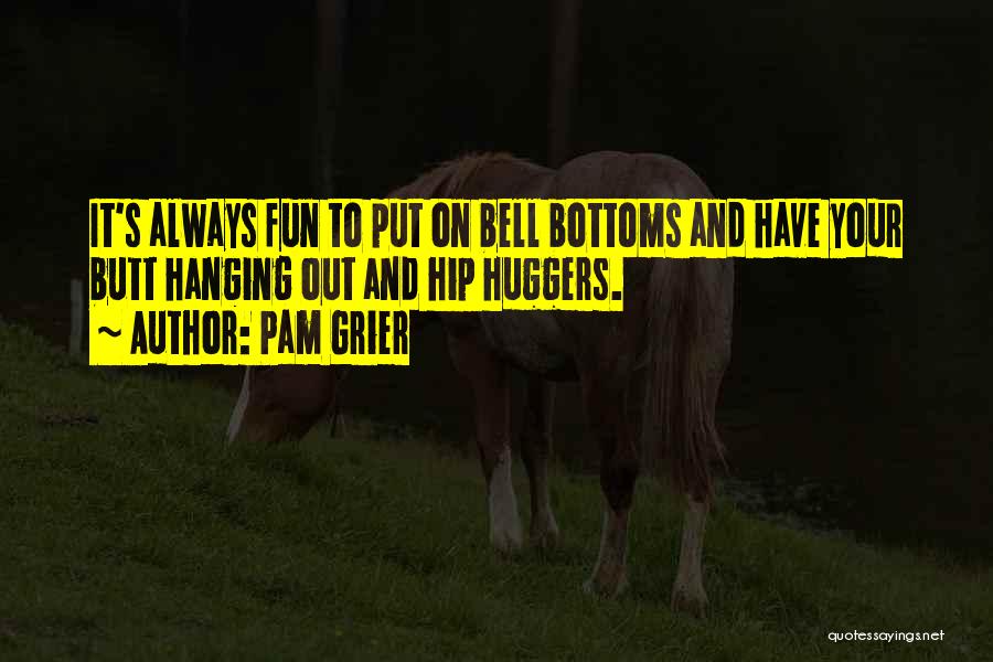 Bottoms Out Quotes By Pam Grier