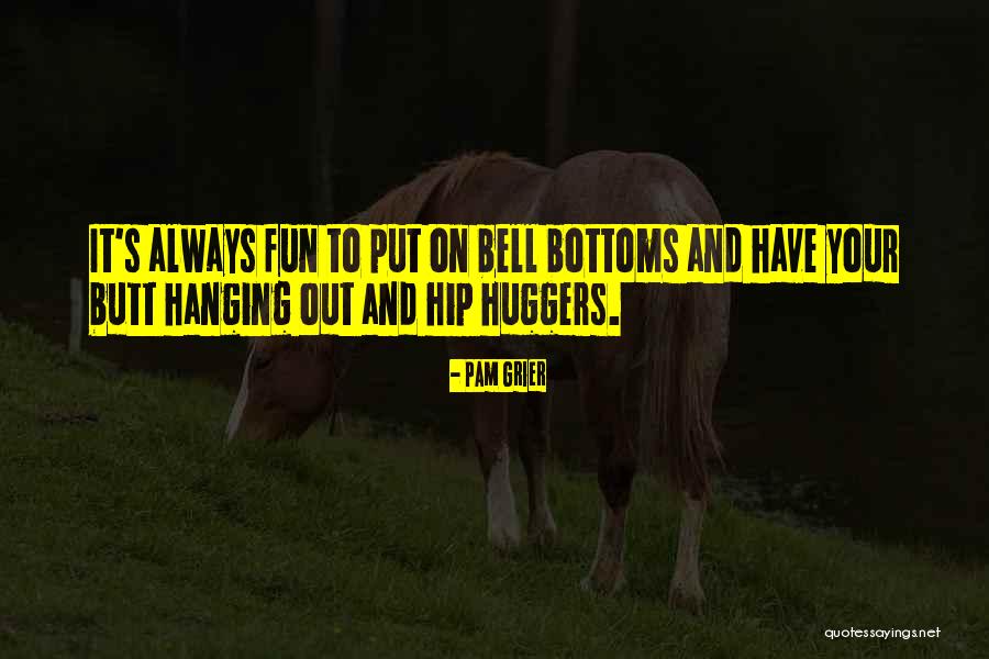 Bottoms Out Quotes By Pam Grier