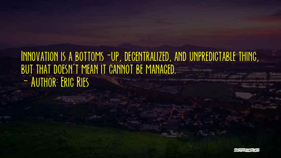 Bottoms Quotes By Eric Ries