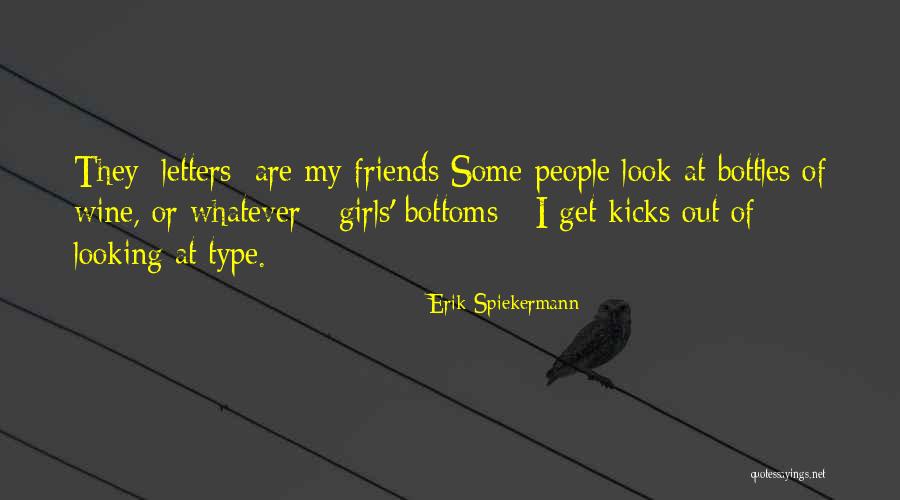 Bottoms Quotes By Erik Spiekermann