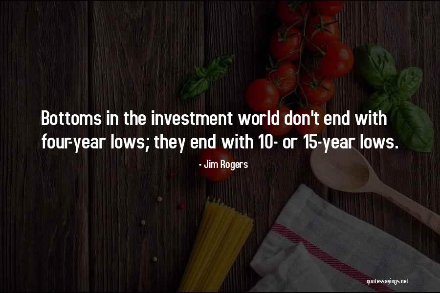 Bottoms Quotes By Jim Rogers