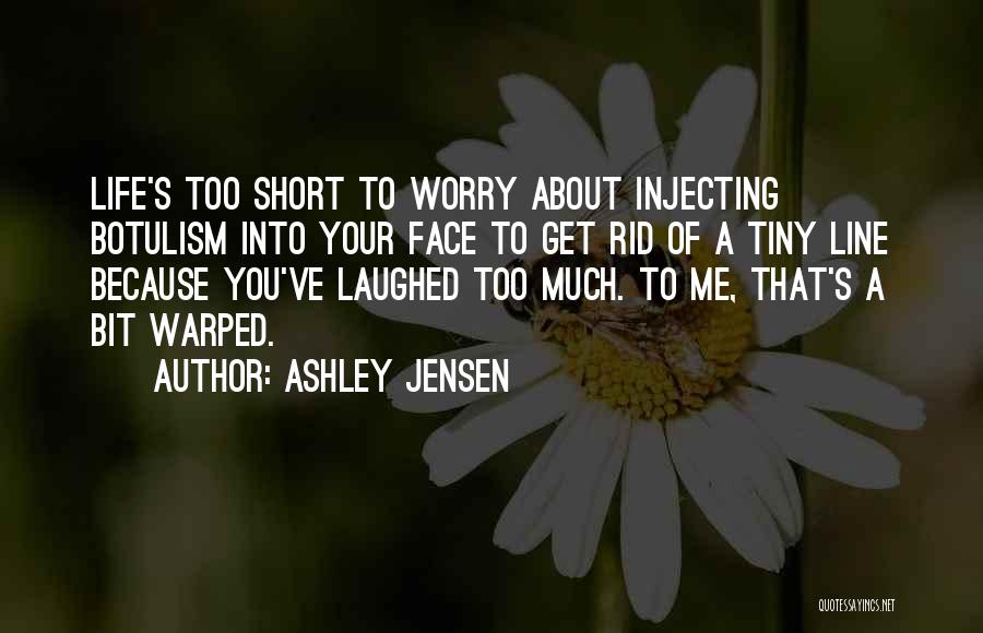 Botulism Quotes By Ashley Jensen