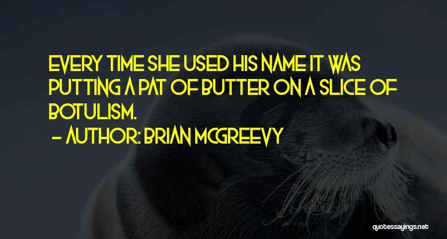 Botulism Quotes By Brian McGreevy