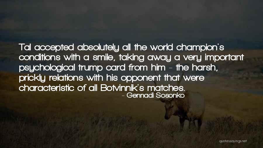 Botvinnik Quotes By Gennadi Sosonko Botvinnik Quotes By Gennadi Sosonko