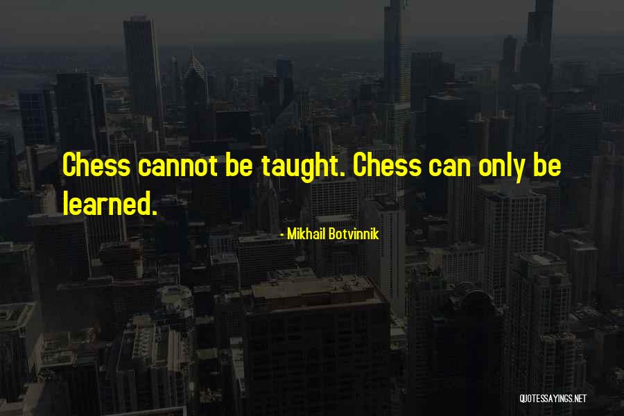 Botvinnik Quotes By Mikhail Botvinnik Botvinnik Quotes By Mikhail Botvinnik