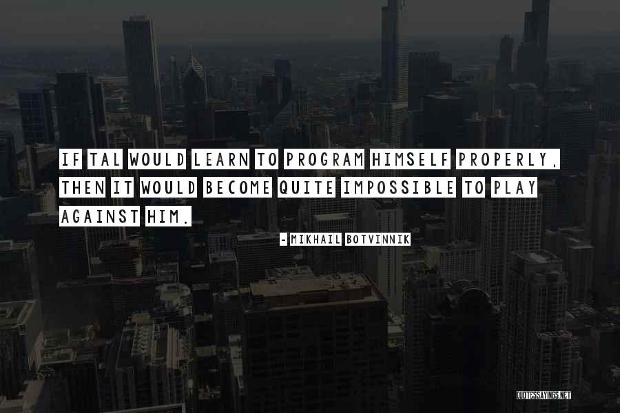 Botvinnik Quotes By Mikhail Botvinnik Botvinnik Quotes By Mikhail Botvinnik