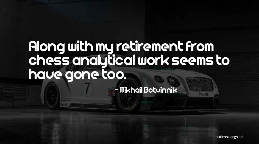 Botvinnik Quotes By Mikhail Botvinnik Botvinnik Quotes By Mikhail Botvinnik