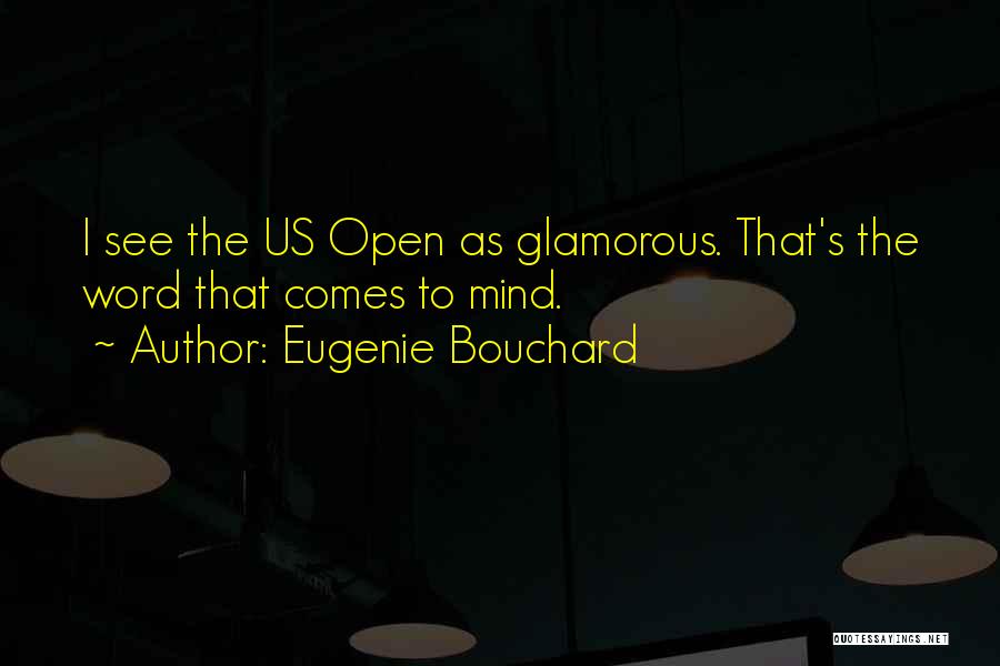 Bouchard Quotes By Eugenie Bouchard