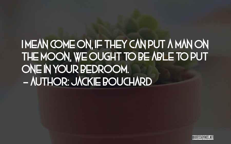 Bouchard Quotes By Jackie Bouchard