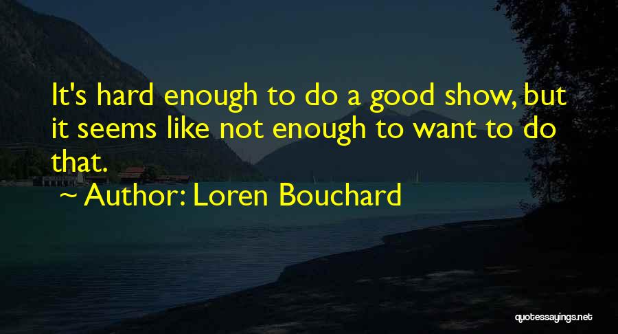 Bouchard Quotes By Loren Bouchard