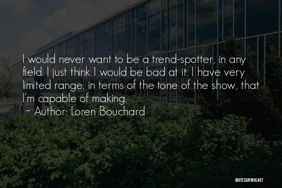 Bouchard Quotes By Loren Bouchard