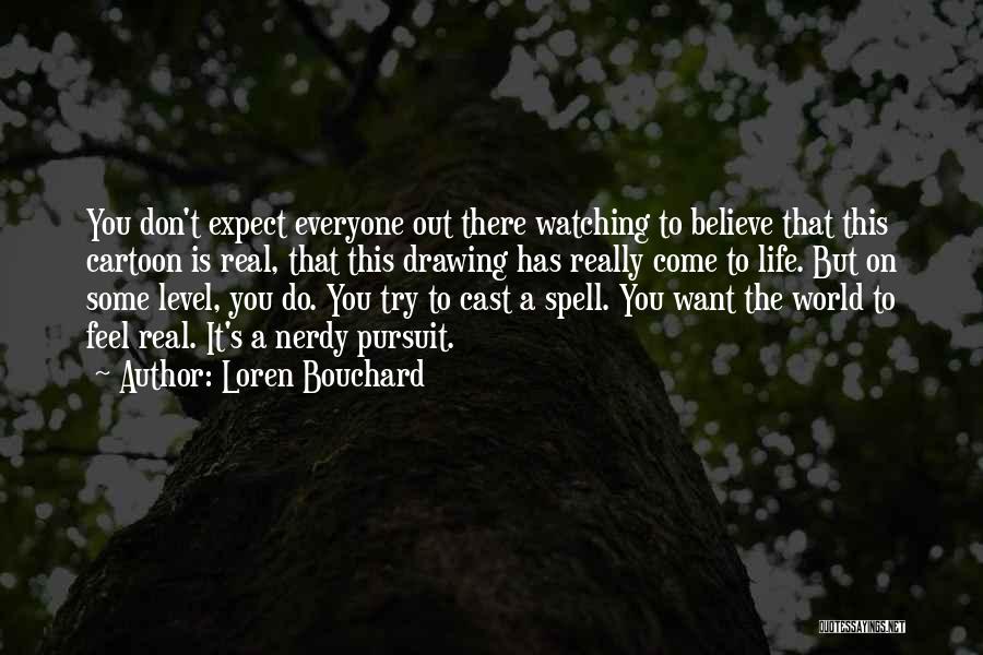 Bouchard Quotes By Loren Bouchard