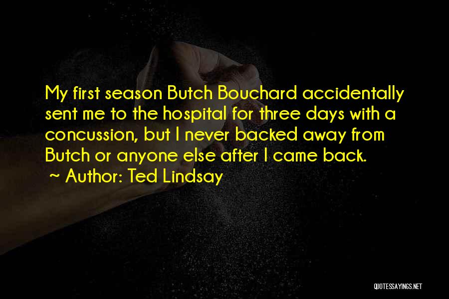 Bouchard Quotes By Ted Lindsay