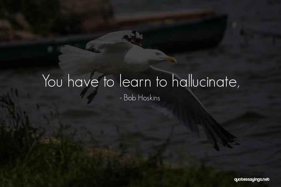 Boucherie Osweiler Quotes By Bob Hoskins Boucherie Osweiler Quotes By Bob Hoskins