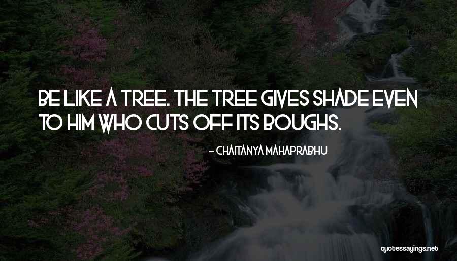 Boughs Quotes By Chaitanya Mahaprabhu Boughs Quotes By Chaitanya Mahaprabhu