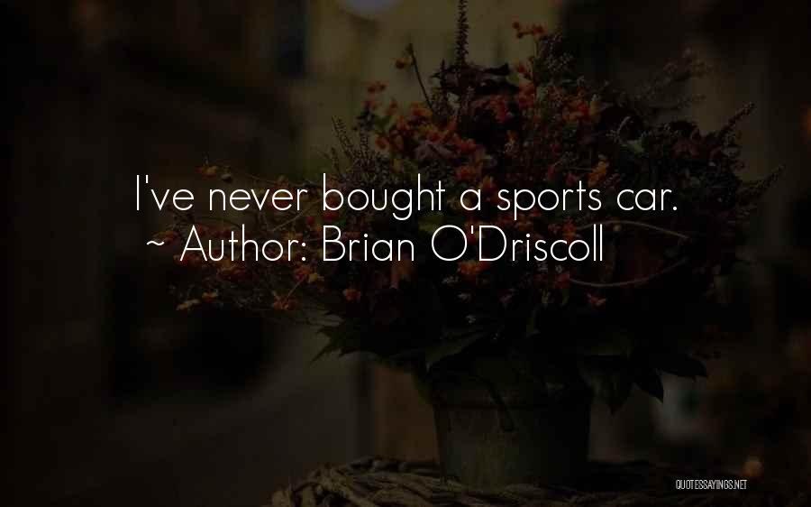 Bought A Car Quotes By Brian O'Driscoll