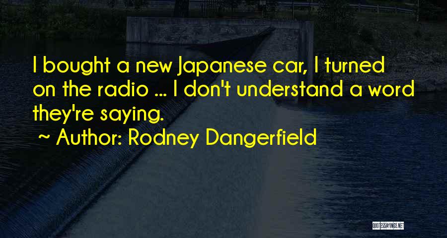 Bought A Car Quotes By Rodney Dangerfield