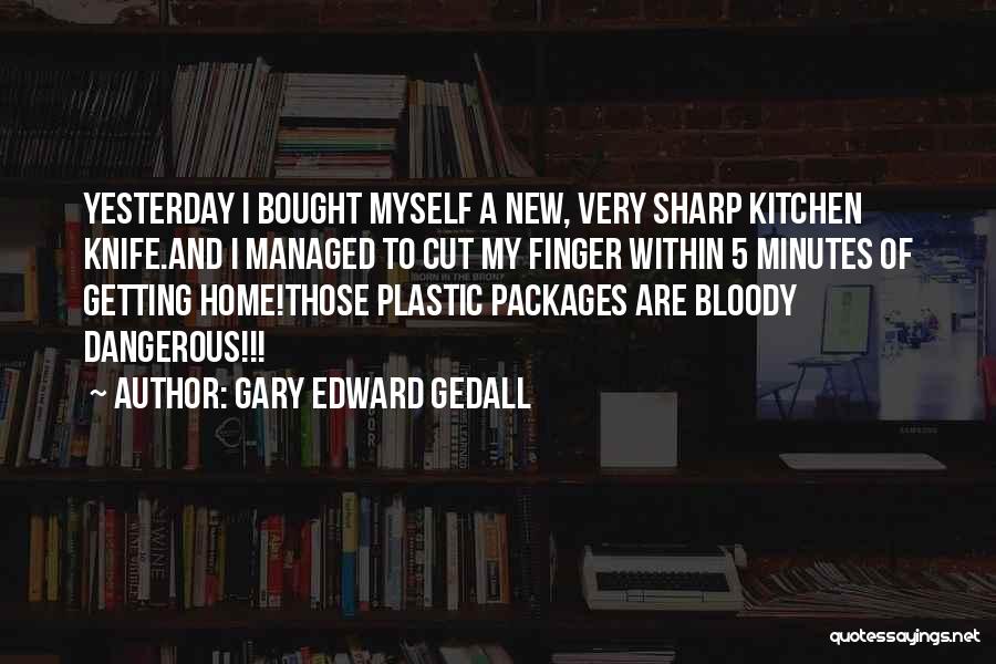 Bought A Home Quotes By Gary Edward Gedall