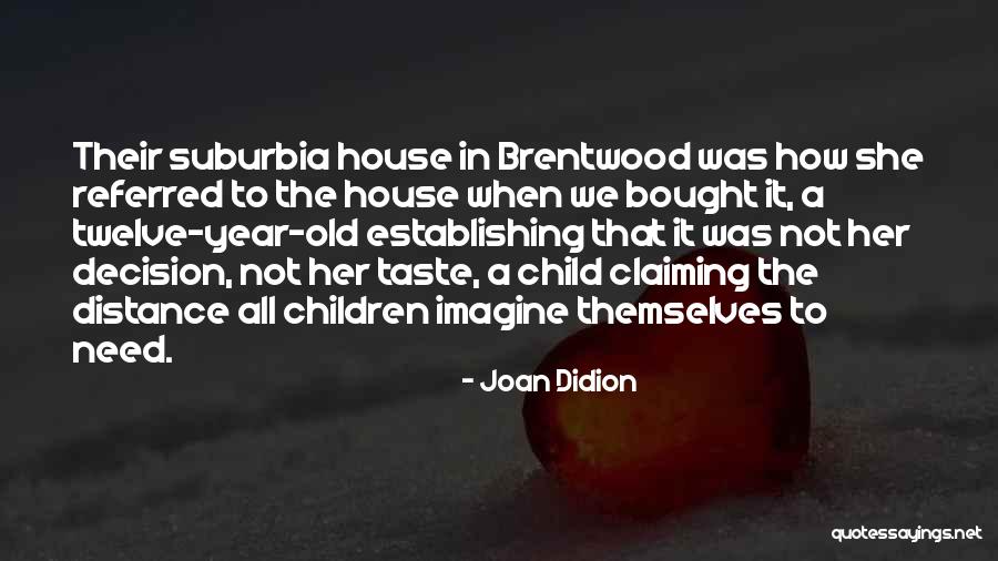 Bought A House Quotes By Joan Didion