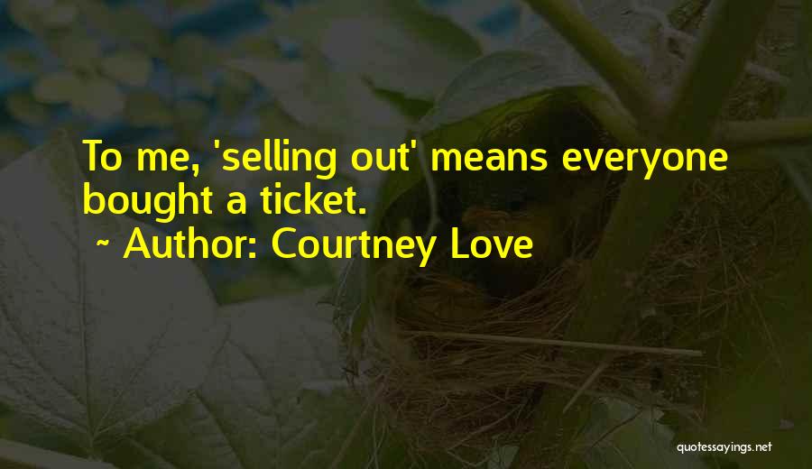 Bought Love Quotes By Courtney Love