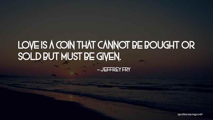 Bought Love Quotes By Jeffrey Fry Bought Love Quotes By Jeffrey Fry