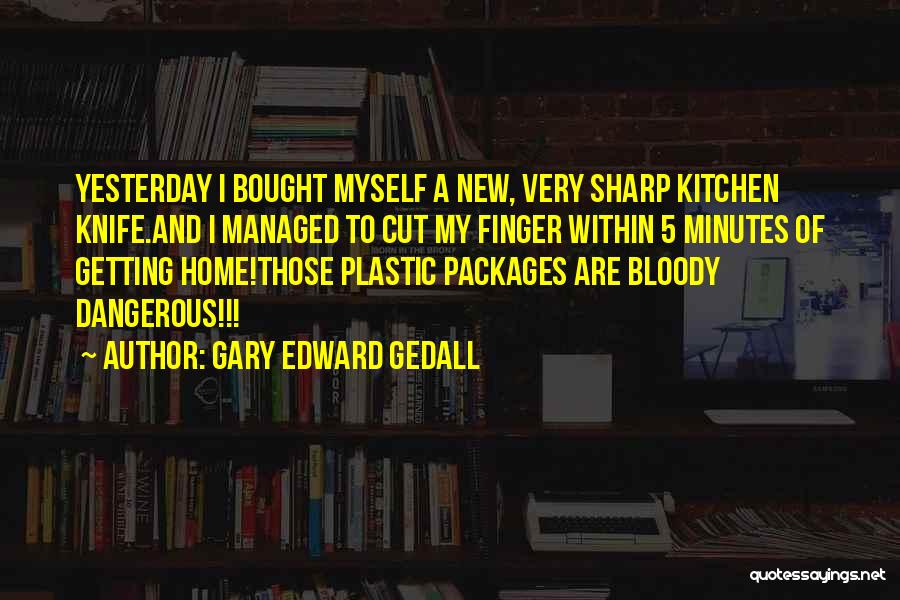 Bought New Home Quotes By Gary Edward Gedall