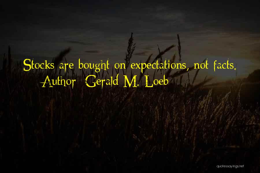 Bought Quotes By Gerald M. Loeb