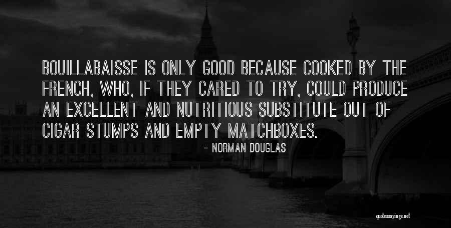 Bouillabaisse Quotes By Norman Douglas Bouillabaisse Quotes By Norman Douglas
