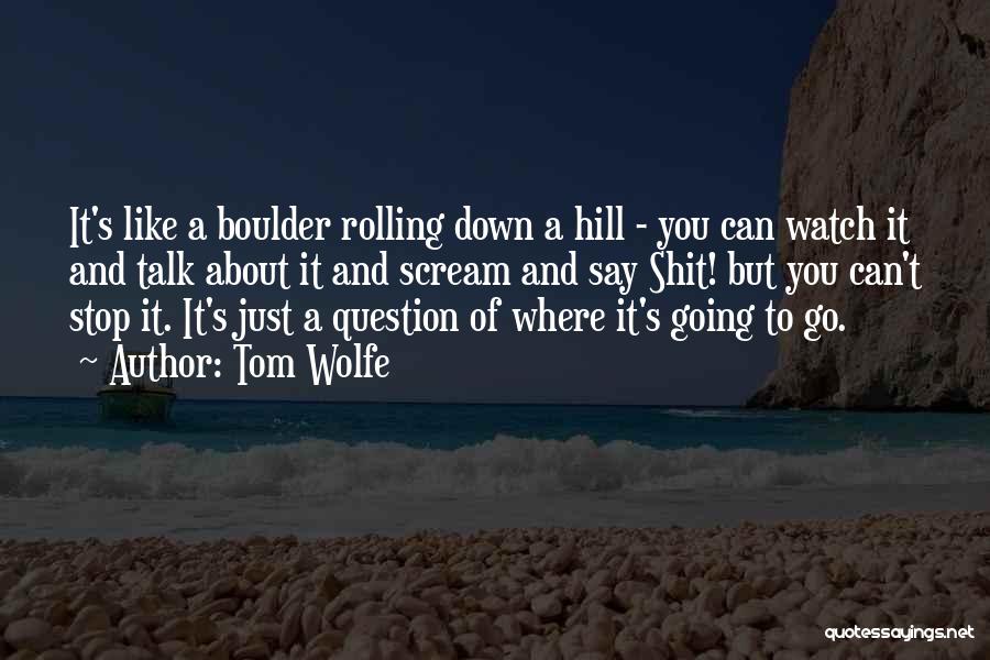 Boulder Co Quotes By Tom Wolfe