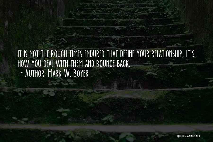 Bounce Back Love Quotes By Mark W. Boyer