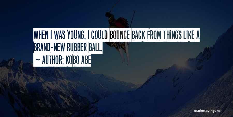 Bounce Back Quotes By Kobo Abe