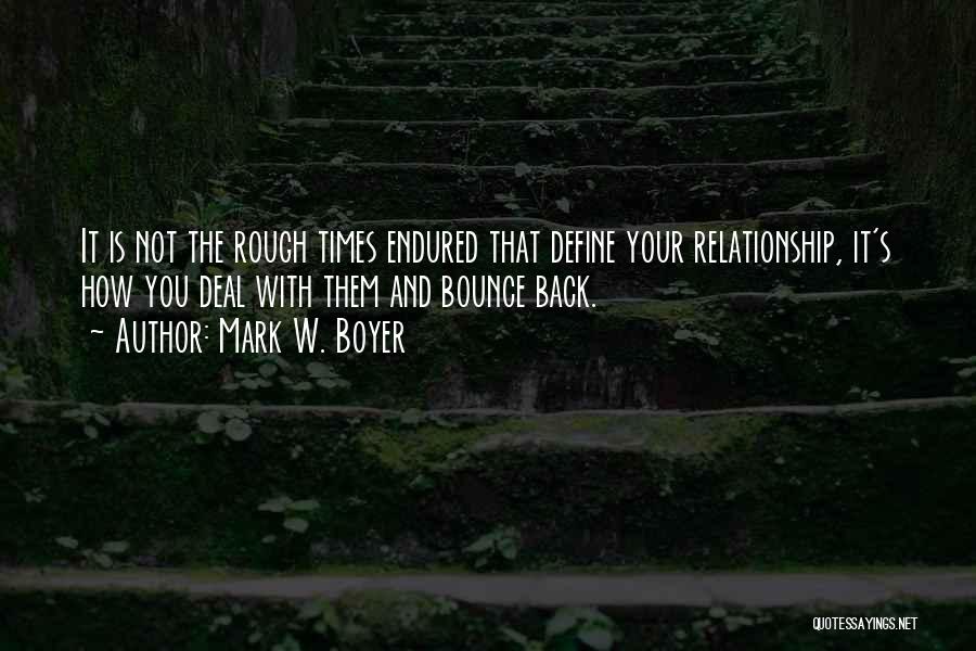 Bounce Back Quotes By Mark W. Boyer